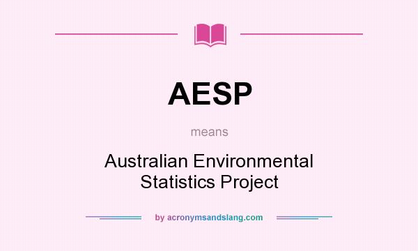 What does AESP mean? It stands for Australian Environmental Statistics Project