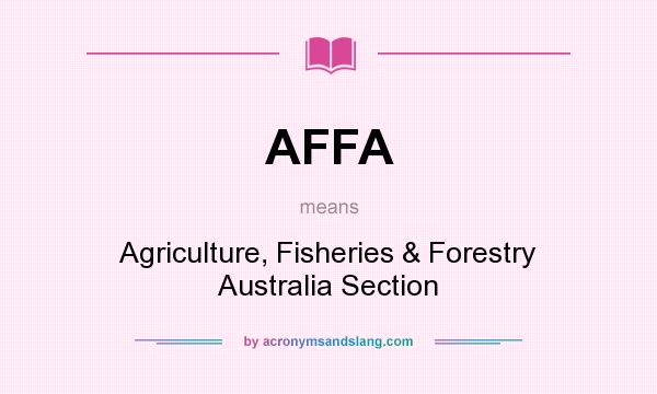 What does AFFA mean? It stands for Agriculture, Fisheries & Forestry Australia Section