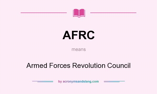 What does AFRC mean? It stands for Armed Forces Revolution Council