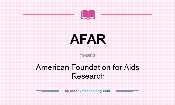 What does AFAR mean? It stands for American Foundation for Aids Research