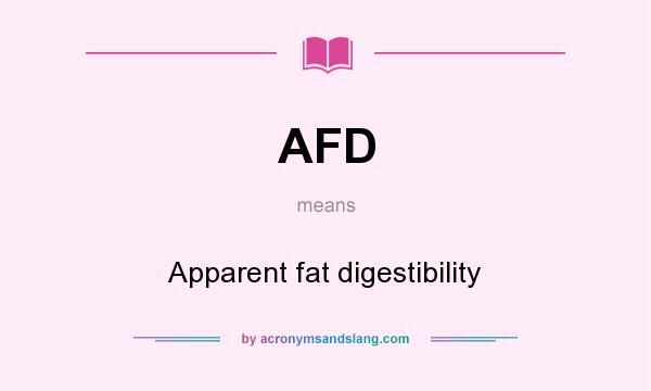 What does AFD mean? It stands for Apparent fat digestibility