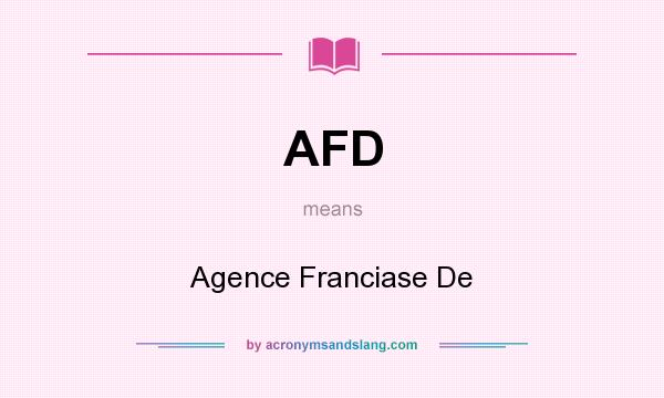What does AFD mean? It stands for Agence Franciase De