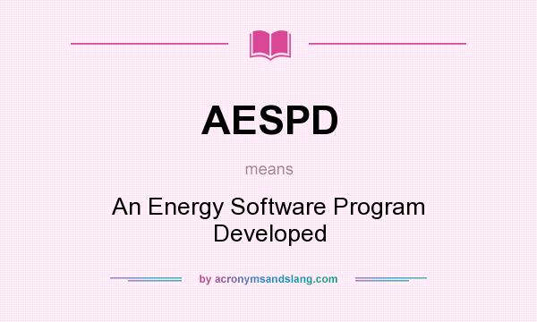What does AESPD mean? It stands for An Energy Software Program Developed