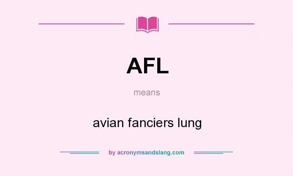 What does AFL mean? It stands for avian fanciers lung