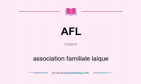 What does AFL mean? It stands for association familiale laique
