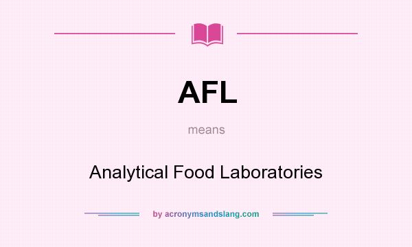 What does AFL mean? It stands for Analytical Food Laboratories
