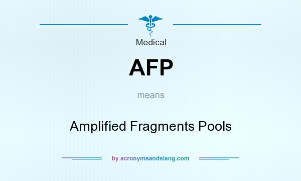 What does AFP mean? It stands for Amplified Fragments Pools