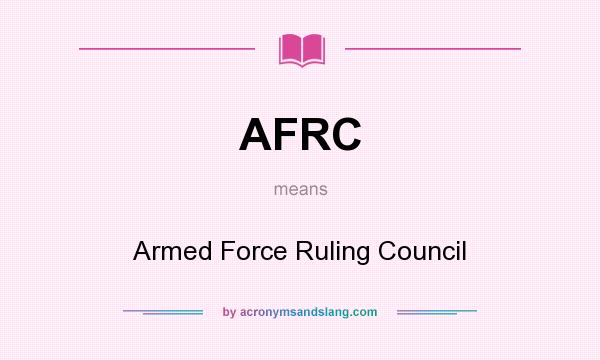 What does AFRC mean? It stands for Armed Force Ruling Council