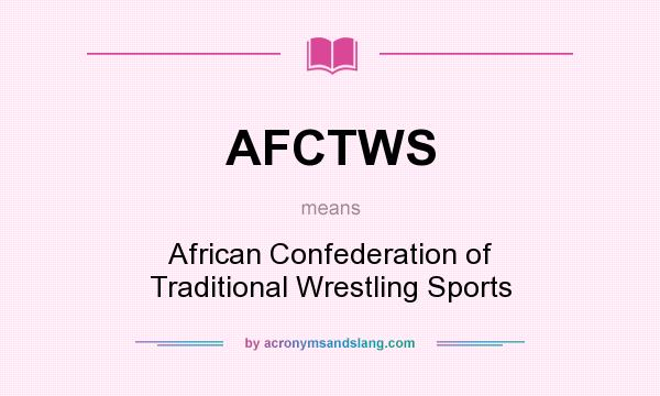 What does AFCTWS mean? It stands for African Confederation of Traditional Wrestling Sports