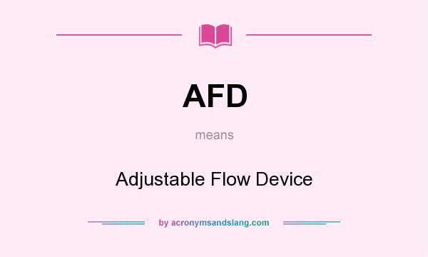 What does AFD mean? It stands for Adjustable Flow Device