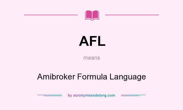 What does AFL mean? It stands for Amibroker Formula Language