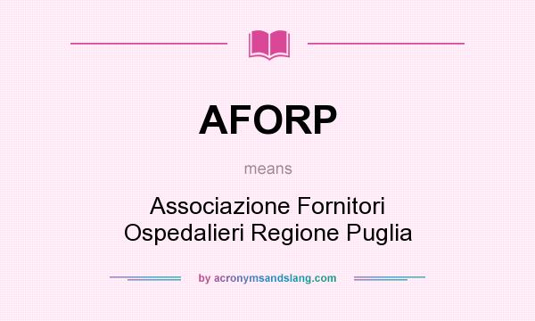 What does AFORP mean? It stands for Associazione Fornitori Ospedalieri Regione Puglia