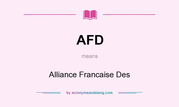 What does AFD mean? It stands for Alliance Francaise Des