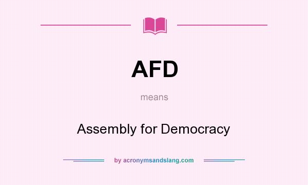 What does AFD mean? It stands for Assembly for Democracy