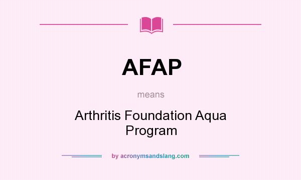 What does AFAP mean? It stands for Arthritis Foundation Aqua Program