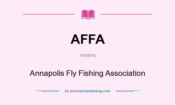 What does AFFA mean? It stands for Annapolis Fly Fishing Association