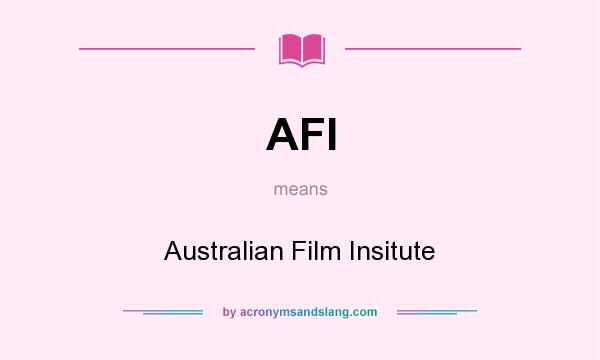 What does AFI mean? It stands for Australian Film Insitute