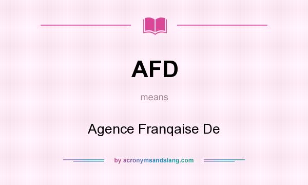 What does AFD mean? It stands for Agence Franqaise De