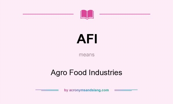 What does AFI mean? It stands for Agro Food Industries