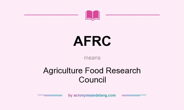 What does AFRC mean? It stands for Agriculture Food Research Council