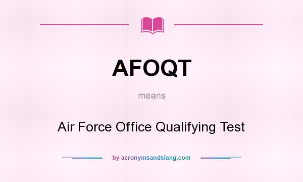 What does AFOQT mean? It stands for Air Force Office Qualifying Test