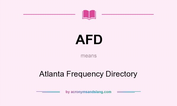 What does AFD mean? It stands for Atlanta Frequency Directory