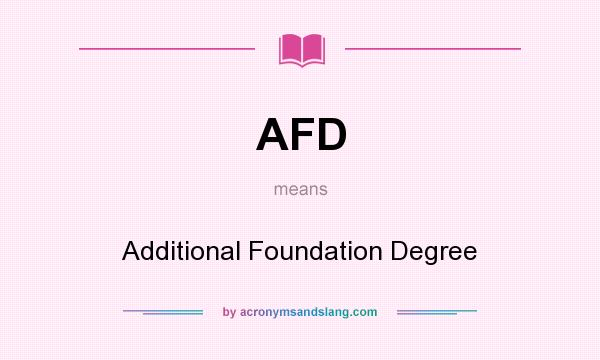 What does AFD mean? It stands for Additional Foundation Degree