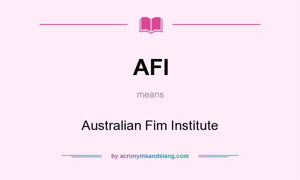 What does AFI mean? It stands for Australian Fim Institute