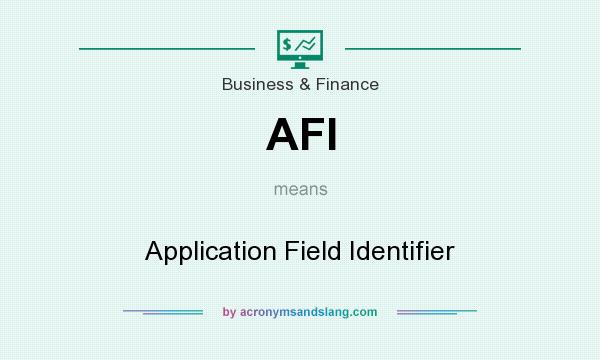 What does AFI mean? It stands for Application Field Identifier