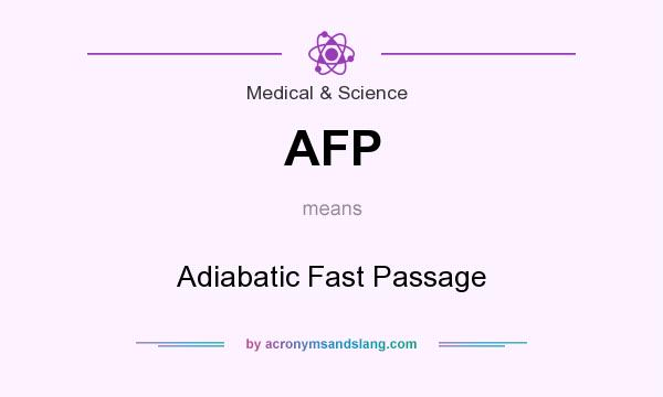 What does AFP mean? It stands for Adiabatic Fast Passage