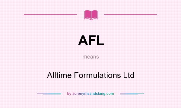 What does AFL mean? It stands for Alltime Formulations Ltd
