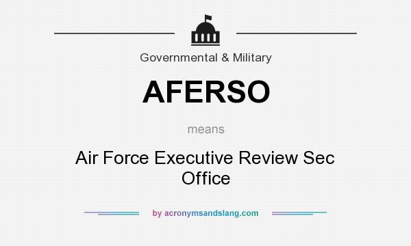 What does AFERSO mean? It stands for Air Force Executive Review Sec Office