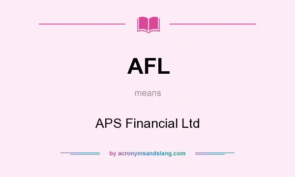 What does AFL mean? It stands for APS Financial Ltd