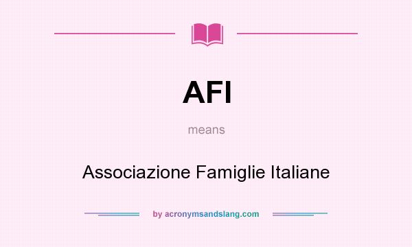 What does AFI mean? It stands for Associazione Famiglie Italiane