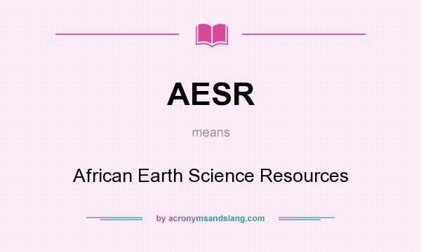 What does AESR mean? It stands for African Earth Science Resources