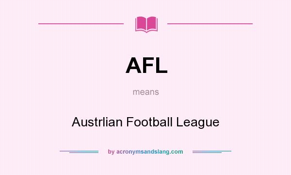 What does AFL mean? It stands for Austrlian Football League