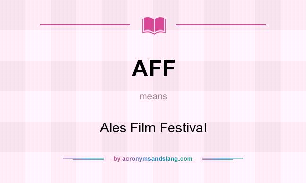 What does AFF mean? It stands for Ales Film Festival