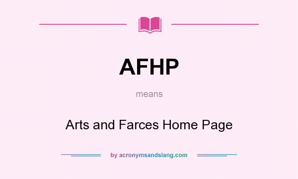 What does AFHP mean? It stands for Arts and Farces Home Page