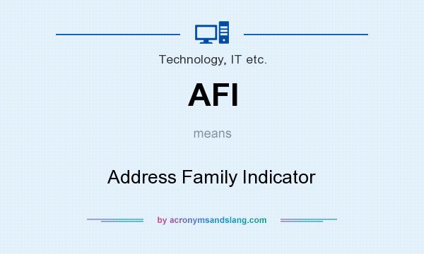 What does AFI mean? It stands for Address Family Indicator