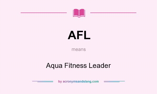 What does AFL mean? It stands for Aqua Fitness Leader
