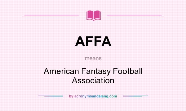 What does AFFA mean? It stands for American Fantasy Football Association