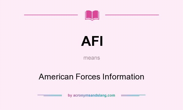 What does AFI mean? It stands for American Forces Information