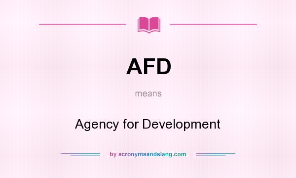 What does AFD mean? It stands for Agency for Development