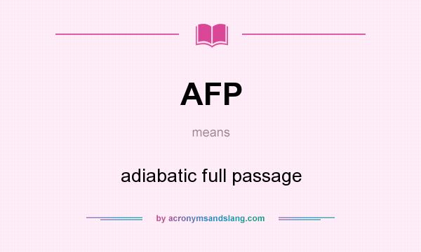 What does AFP mean? It stands for adiabatic full passage