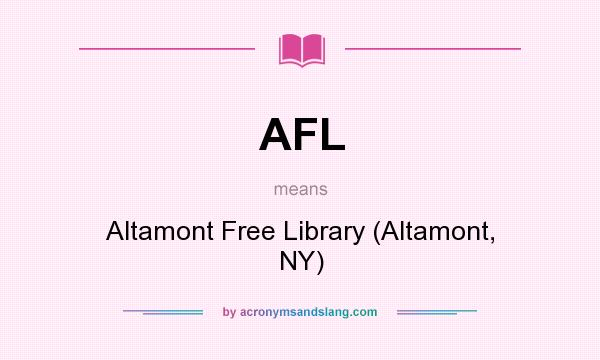 What does AFL mean? It stands for Altamont Free Library (Altamont, NY)