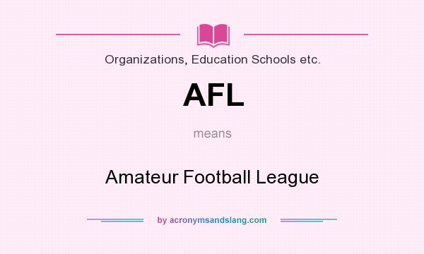 What does AFL mean? It stands for Amateur Football League