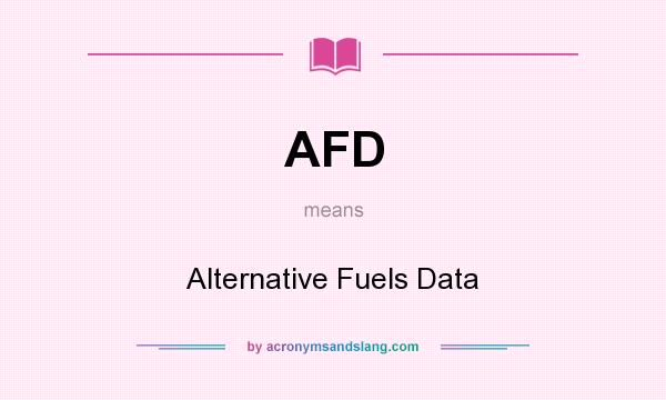 What does AFD mean? It stands for Alternative Fuels Data