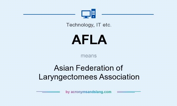 What does AFLA mean? It stands for Asian Federation of Laryngectomees Association