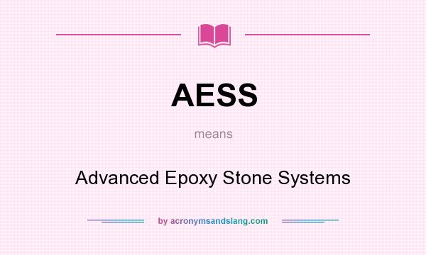 What does AESS mean? It stands for Advanced Epoxy Stone Systems