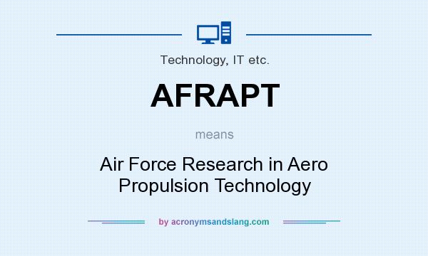 What does AFRAPT mean? It stands for Air Force Research in Aero Propulsion Technology